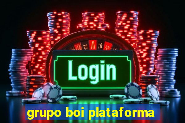 grupo boi plataforma